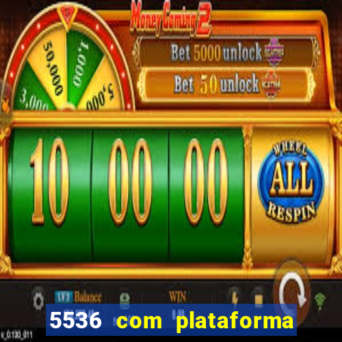 5536 com plataforma de jogos